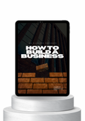 HOW TO BUILD A BUSINESS 40 page workbook